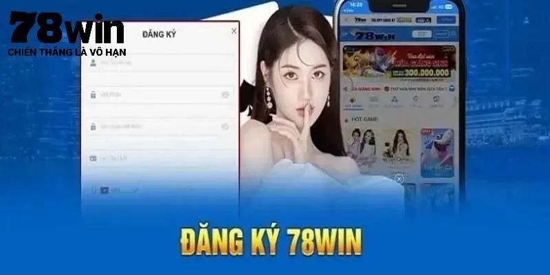 Quy trình đăng ký 78Win nhanh gọn với vài bước