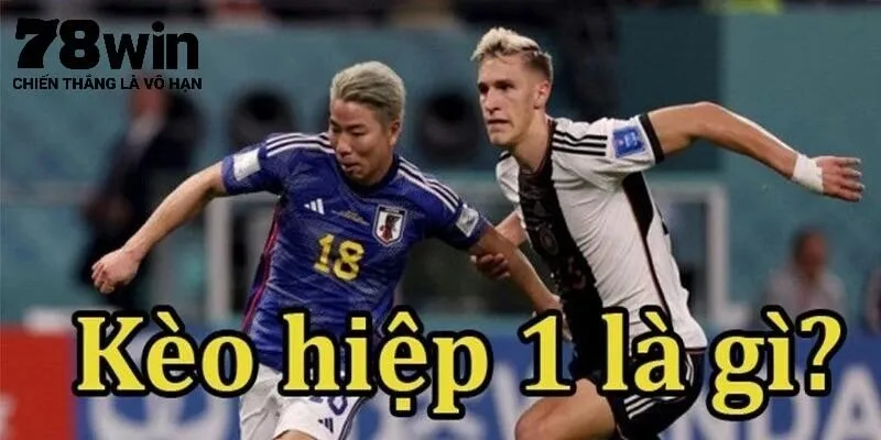 Phương pháp đánh kèo hiệp 1 là sao?