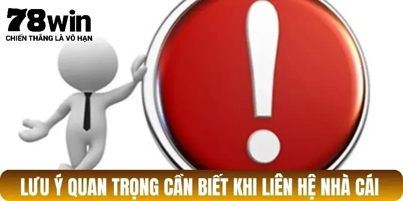 Một số lưu ý khi liên hệ nhận hỗ trợ